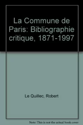Couverture du produit · La Commune de Paris: Bibliographie critique, 1871-1997