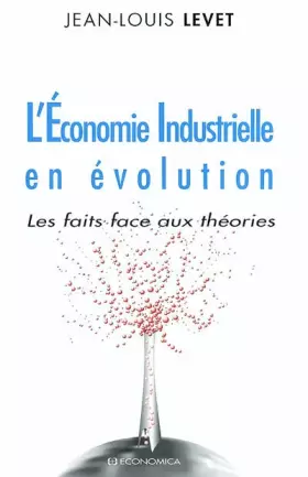 Couverture du produit · L'Économie Industrielle en évolution : Les faits face aux théories