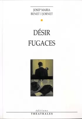 Josep Maria Benet I Jornet - Désir / Fugaces