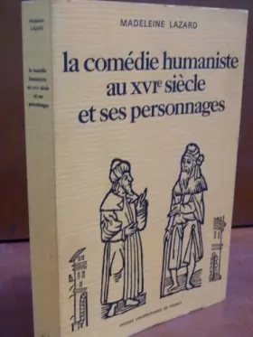 Couverture du produit · la comédie humaniste au XVIe siècle et ses personnages .