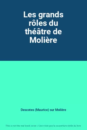 Couverture du produit · Les grands rôles du théâtre de Molière