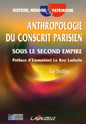 Guy Soudjian - Anthropologie du conscrit parisien sous le second Empire