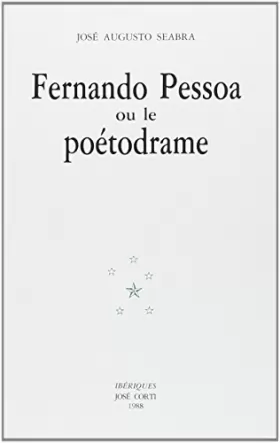 José Augusto Seabra - Fernando Pessoa ou Le Poétodrama