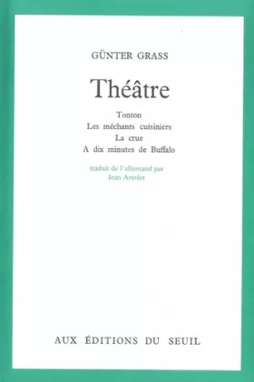 Günter Grass - Théâtre, Tonton : Les méchants cuisiniers : La crue, A dix minutes de Buffalo