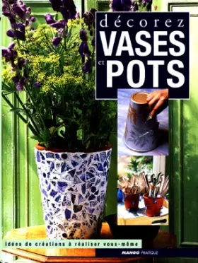 Couverture du produit · DECOREZ VASES ET POTS. Idées de créations à réaliser vous-même