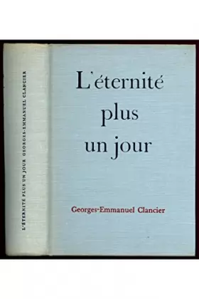 Couverture du produit · L'éternité plus un jour / Clancier, Georges-Emmanuel