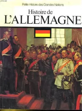 Couverture du produit · Petite Histoire des Grandes Nations : L'Histoire de L'Allemagne