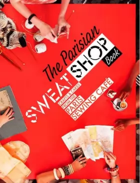 Couverture du produit · Parisian Sweat Shop Book: Crafts and Cakes from the Paris Sewing Cafe