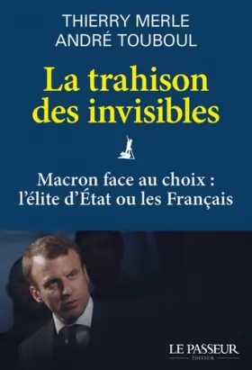 Couverture du produit · La trahison des invisibles - Macron face au choix : l'élite d'Etat ou les Français
