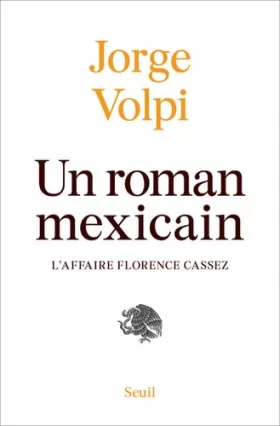 Couverture du produit · Un roman mexicain : l'affaire Florence Cassez