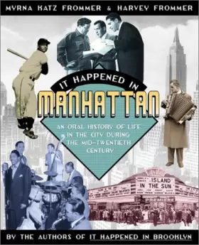 Couverture du produit · It Happened in Manhattan: An Oral History of Life in the City During the Mid-Twentieth Century