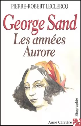 Couverture du produit · George Sand : Les Années aurore