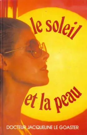 LE SOLEIL ET LA PEAU - LE GOASTER Docteur Jacqueline
