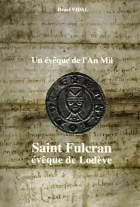 Couverture du produit · UN EVEQUE DE L'AN MIL. Saint Fulcran, évêque de Lodève