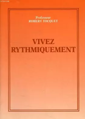 Vivez rythmiquement - Professeur Robert TOQUET