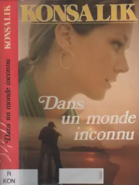 Dans un monde inconnu - Konsalik Heinz G.