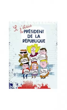 Couverture du produit · Si j'étais président de la République... : Petit manuel pour devenir président de la République