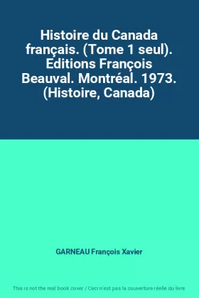 Couverture du produit · Histoire du Canada français. (Tome 1 seul). Editions François Beauval. Montréal. 1973. (Histoire, Canada)