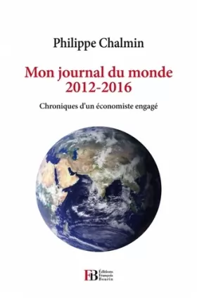 Couverture du produit · Mon journal du monde 2012-2016: Chroniques d'un économiste engagé