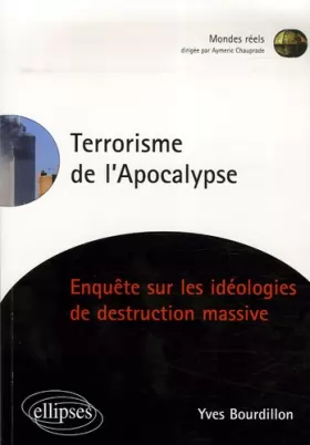 Couverture du produit · Le terrorisme de l'Apocalypse : Enquête sur les idéologies de destruction massive