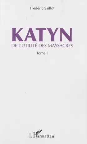 Couverture du produit · Katyn: De l'utilité des massacres (Tome 1)