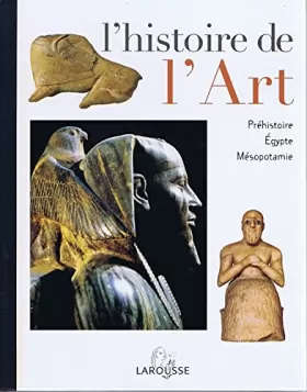 Couverture du produit · L'histoire de l'art Tome I / Préhistoire, Egypte, Mésopotamie