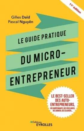 Couverture du produit · Le guide pratique du micro-entrepreneur: Le best-seller des auto-entrepreneurs, des indépendants, des freelances, des jobbers, 