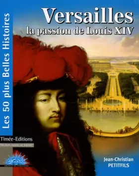 Couverture du produit · Versailles : La passion de Louis XIV
