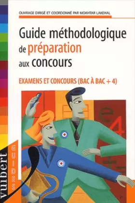Couverture du produit · Guide méthodologique de préparation aux concours. Examens et concours (Bac à Bac + 4)