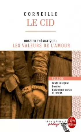 Couverture du produit · Le Cid (Edition pédagogique): Dossier thématique : Les Paradoxes de l'amour