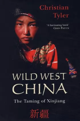 Couverture du produit · Wild West China: The Taming of Xinjiang