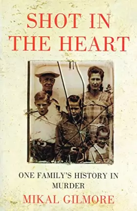 Couverture du produit · Shot in the Heart: One Family's History in Murder