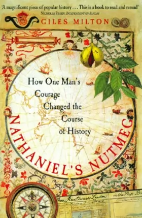 NATHANIEL'S NUTMEG: HOW ONE MAN'S COURAGE CHANGED THE COURSE OF HISTORY.