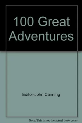 John Canning (Editor) - 100 Great Adventures