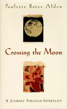 Couverture du produit · Crossing the Moon: A Journey Through Infertility