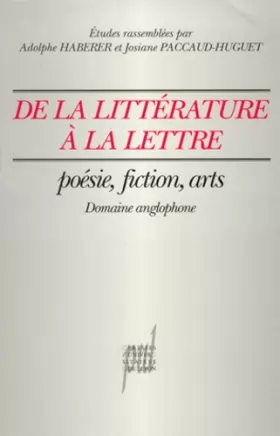 Couverture du produit · DE LA LITTERATURE A LA LETTRE. Poésie, fiction, arts, (domaine anglophone)
