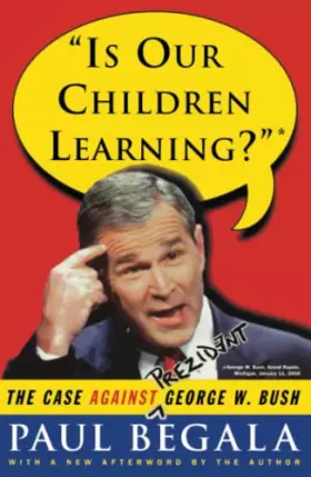 Couverture du produit · Is Our Children Learning?: The Case Against George W. Bush
