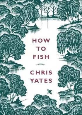 Chris Yates - How to Fish