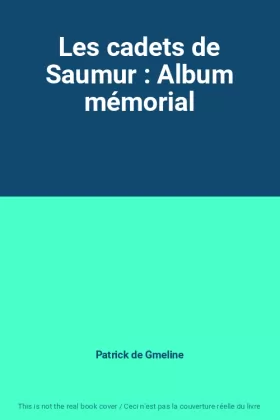 Patrick de Gmeline - Les cadets de Saumur : Album mémorial
