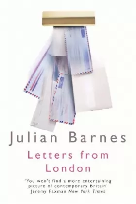 Julian Barnes - Letters from London 1990-1995