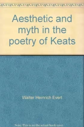 Couverture du produit · Aesthetic and myth in the poetry of Keats