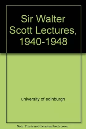Couverture du produit · Sir Walter Scott Lectures 1940-1948