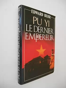 Couverture du produit · Pu Yi Le dernier empereur / Behr, Edward / Réf31948