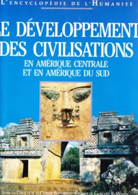 Couverture du produit · Le développement des civilisations : En Amérique centrale et en Amérique du Sud (L'encyclopédie de l'humanité.)