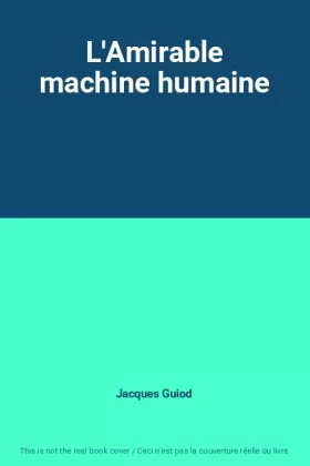 Couverture du produit · L'Amirable machine humaine