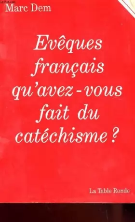 Couverture du produit · Évêques français, qu'avez-vous fait du catéchisme ?