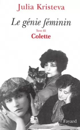 Couverture du produit · Le Génie féminin, tome 3 : Colette