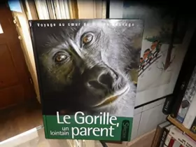 Couverture du produit · Le Gorille, un lointain parent