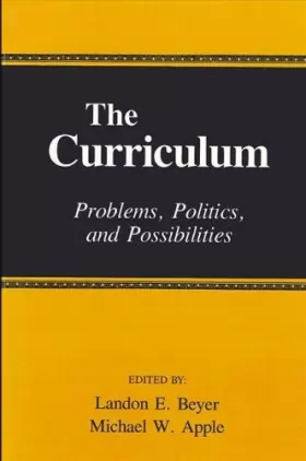 Couverture du produit · The Curriculum: Problems, Politics, and Possibilities (SUNY series, Frontiers in Education)