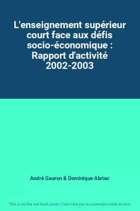 Couverture du produit · L'enseignement supérieur court face aux défis socio-économique : Rapport d'activité 2002-2003